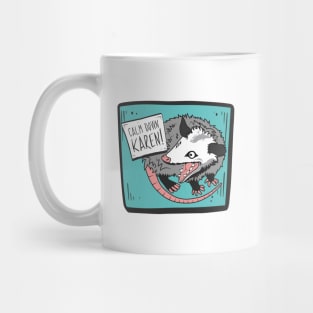 Calm Down, Karen! Possum Mug